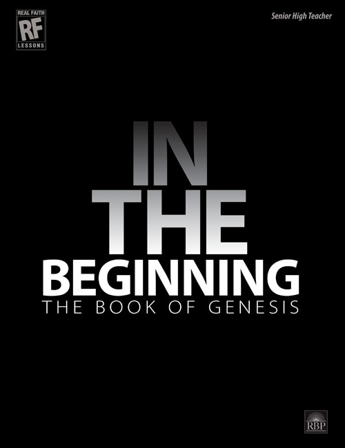 In the Beginning: The Book of Genesis <br>Senior High Teacher's Guide