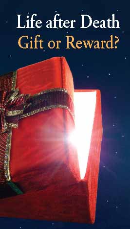 Life After Death: Gift or Reward? - Tract