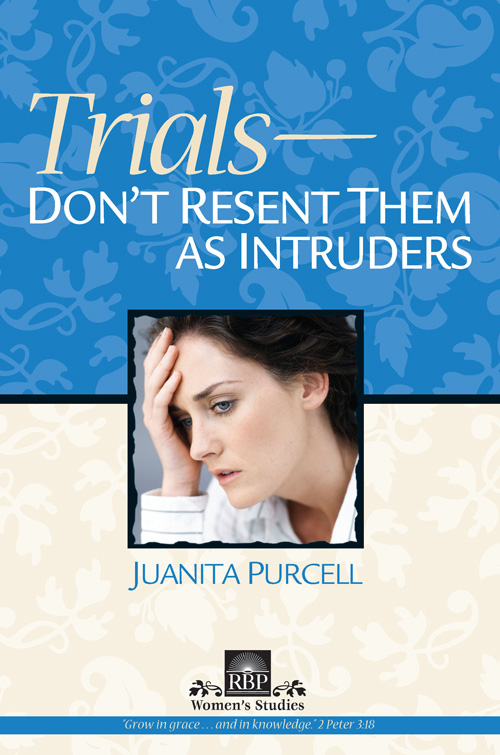 Trials—Don't Resent Them as Intruders